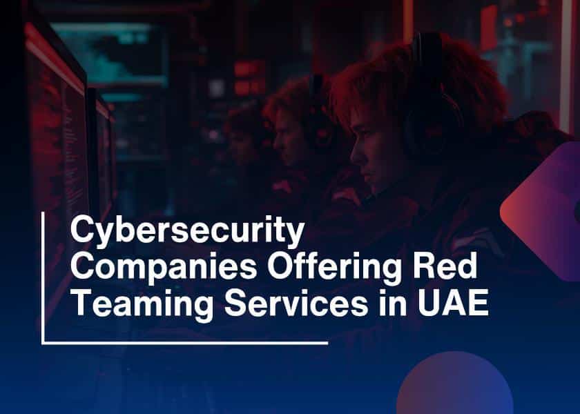 Top Red Teaming Services in UAE-Cybersecurity Companies