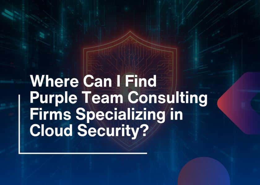 Purple Team Consulting Firms Cloud Security