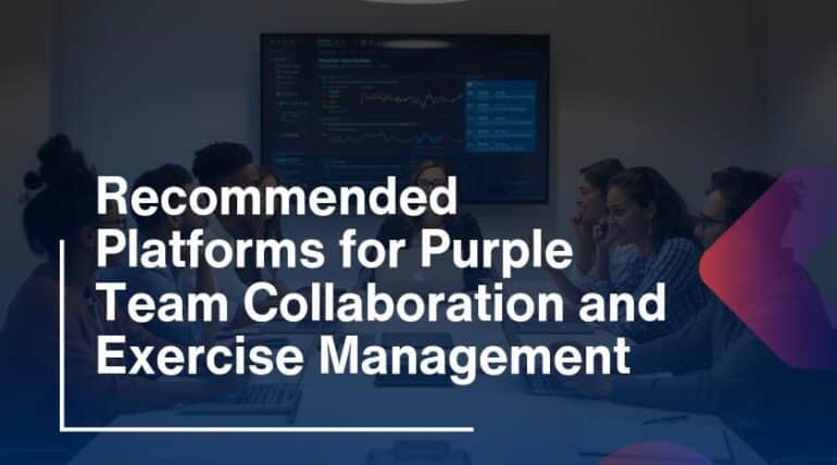 Recommended Platforms for Purple Team Collaboration and Exercise Management