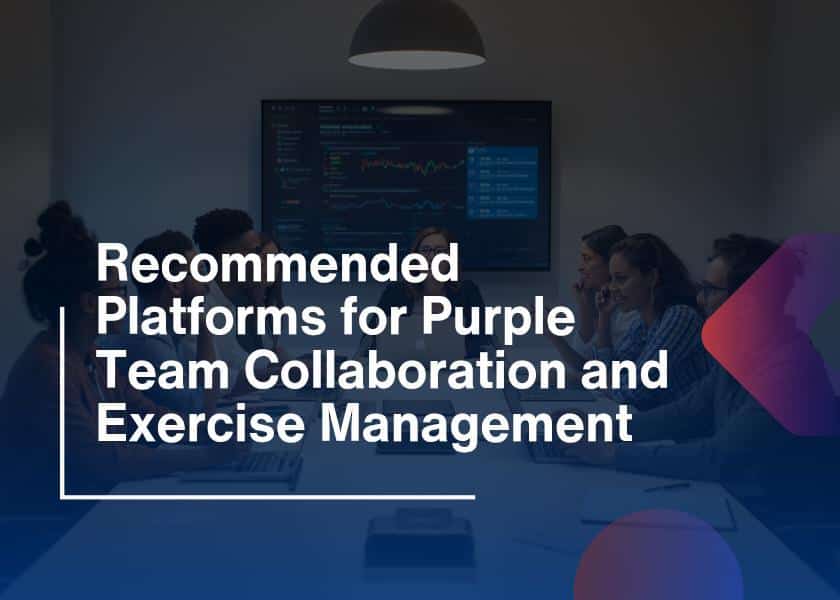 Recommended Platforms for Purple Team Collaboration and Exercise Management