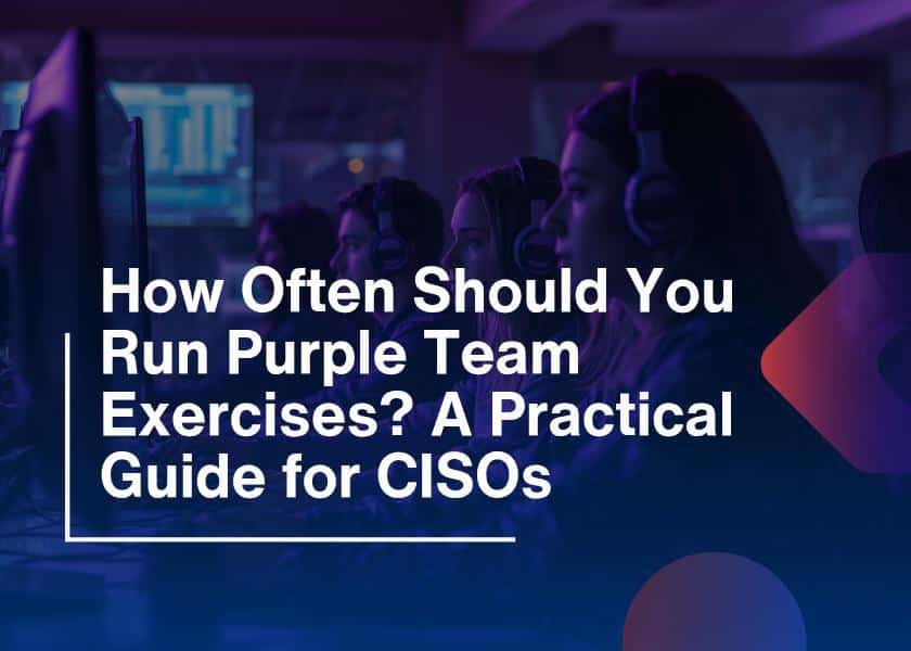 Run Purple Team Best Frequency for CISOs