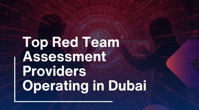 Top Red Team Assessment Providers Operating in Dubai