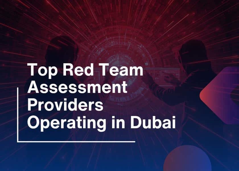 Top Red Team Assessment Providers Operating in Dubai