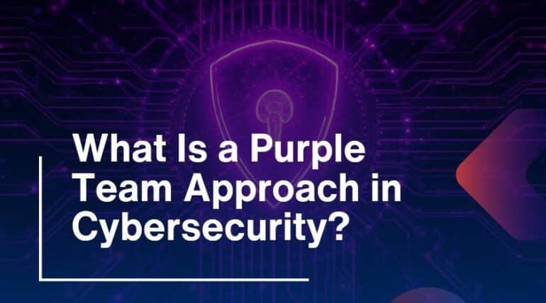What Is a Purple Team Approach in Cybersecurity?