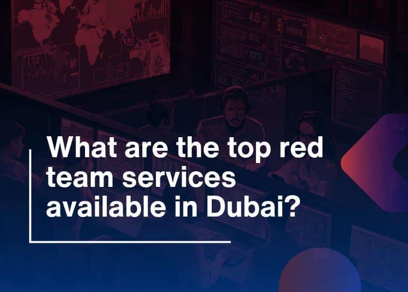 What are the top red team services available in Dubai?