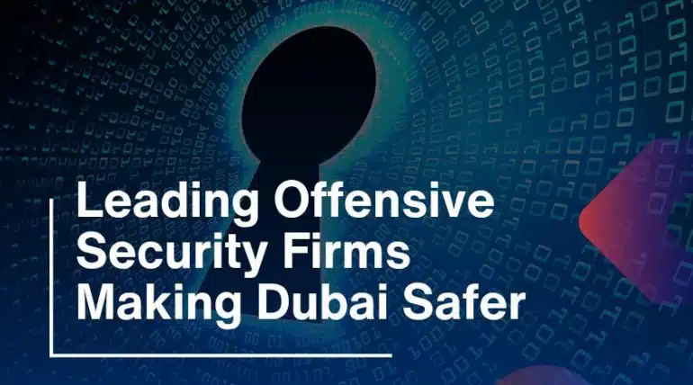 Leading Offensive Security Firms Making Dubai Safer