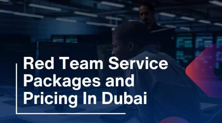 Red Team Service Packages and Pricing In Dubai