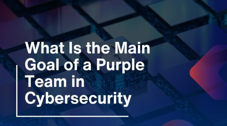 What Is the Main Goal of a Purple Team in Cybersecurity?