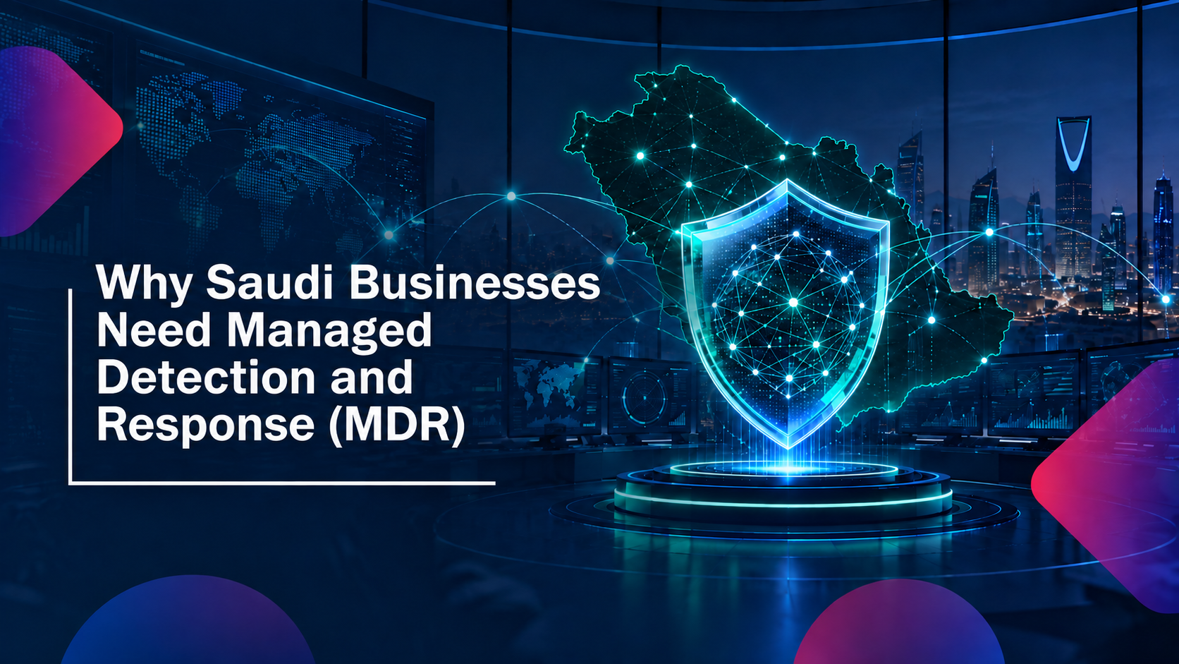 Why Saudi Businesses Need Managed Detection and Response in Saudi Arabia