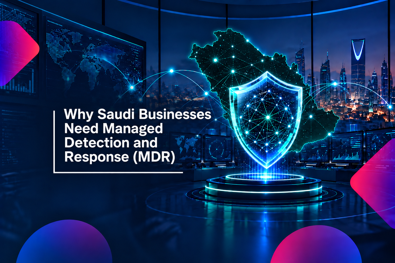 Why Saudi Businesses Need Managed Detection and Response in Saudi Arabia